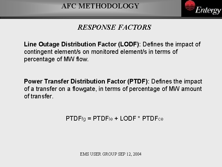 AFC METHODOLOGY RESPONSE FACTORS Line Outage Distribution Factor (LODF): Defines the impact of contingent