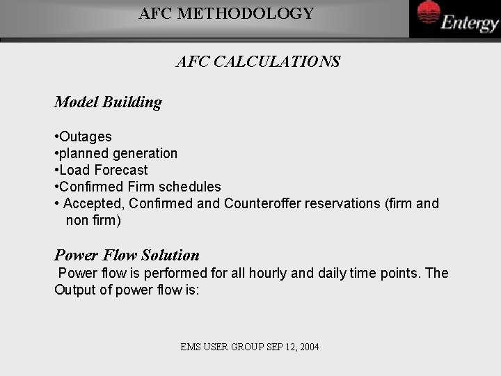 AFC METHODOLOGY AFC CALCULATIONS Model Building • Outages • planned generation • Load Forecast