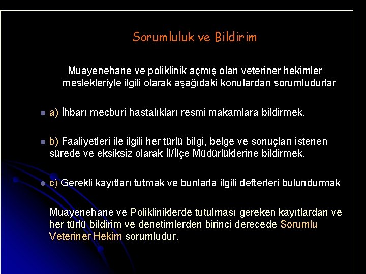 Sorumluluk ve Bildirim Muayenehane ve poliklinik açmış olan veteriner hekimler meslekleriyle ilgili olarak aşağıdaki