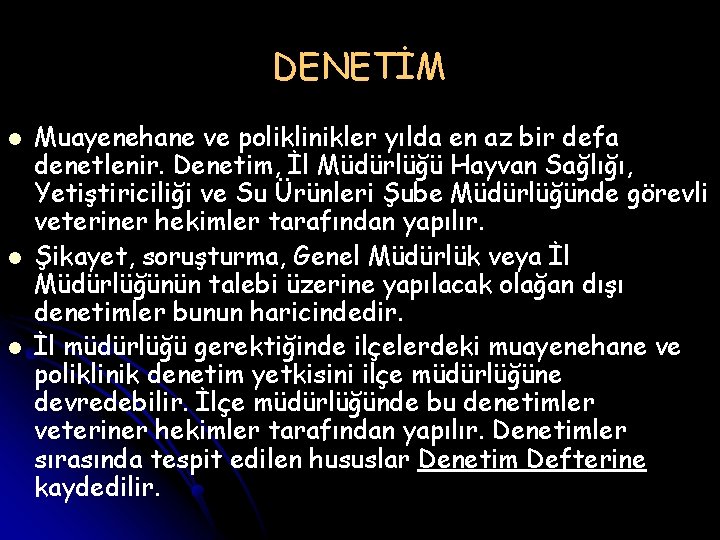 DENETİM l l l Muayenehane ve poliklinikler yılda en az bir defa denetlenir. Denetim,