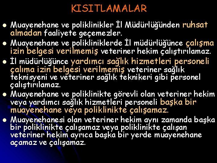 KISITLAMALAR l l Muayenehane ve poliklinikler İl Müdürlüğünden ruhsat almadan faaliyete geçemezler. Muayenehane ve