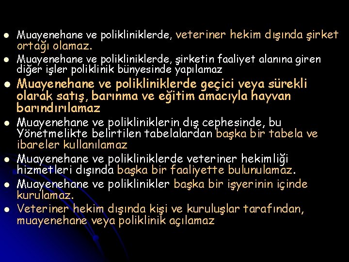 l Muayenehane ve polikliniklerde, veteriner hekim dışında şirket l Muayenehane ve polikliniklerde, şirketin faaliyet