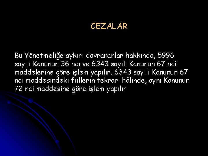 CEZALAR Bu Yönetmeliğe aykırı davrananlar hakkında, 5996 sayılı Kanunun 36 ncı ve 6343 sayılı