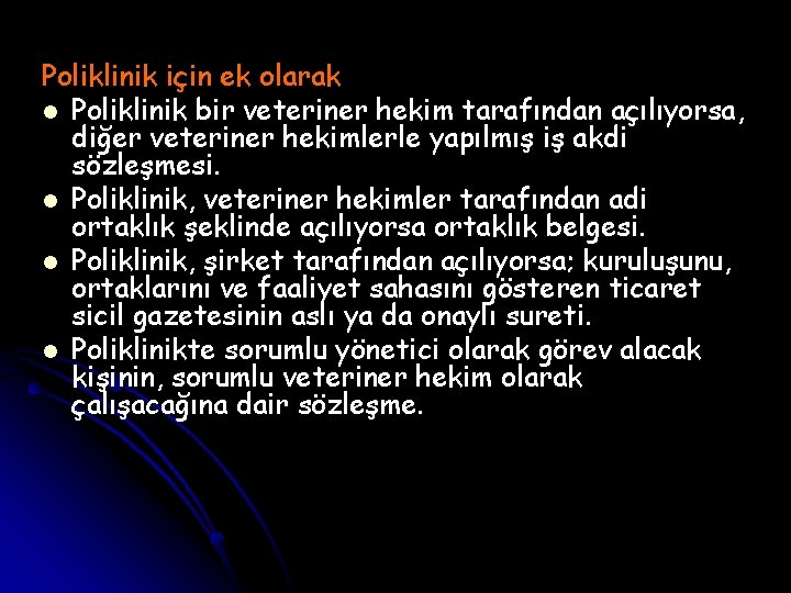 Poliklinik için ek olarak l Poliklinik bir veteriner hekim tarafından açılıyorsa, diğer veteriner hekimlerle