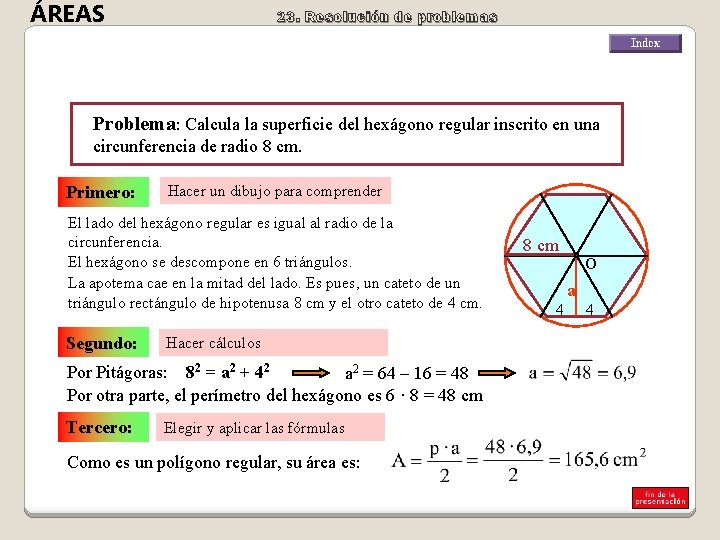 ÁREAS 23. Resolución de problemas Problema: Calcula la superficie del hexágono regular inscrito en
