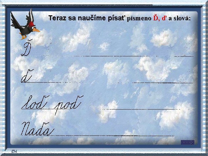 __________________________ Teraz sa naučíme písať písmeno Ď, ď a slová: __________________________ Teraz sa naučíme písať písmeno Ď, ď a slová:
