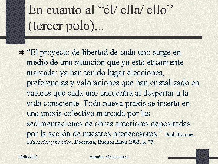 En cuanto al “él/ ella/ ello” (tercer polo). . . “El proyecto de libertad