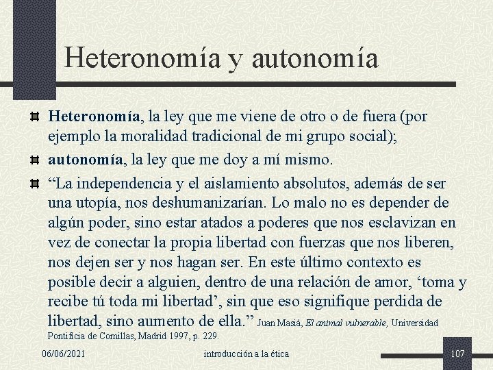 Heteronomía y autonomía Heteronomía, la ley que me viene de otro o de fuera