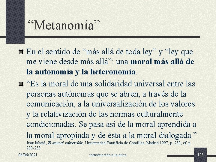 “Metanomía” En el sentido de “más allá de toda ley” y “ley que me