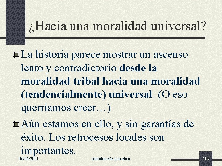 ¿Hacia una moralidad universal? La historia parece mostrar un ascenso lento y contradictorio desde