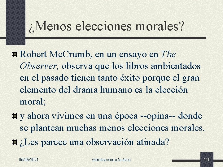 ¿Menos elecciones morales? Robert Mc. Crumb, en un ensayo en The Observer, observa que