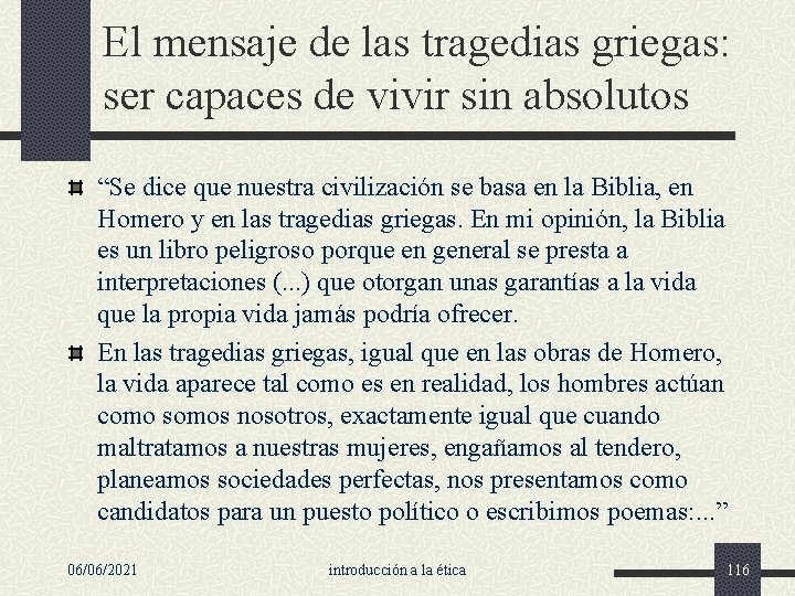 El mensaje de las tragedias griegas: ser capaces de vivir sin absolutos “Se dice