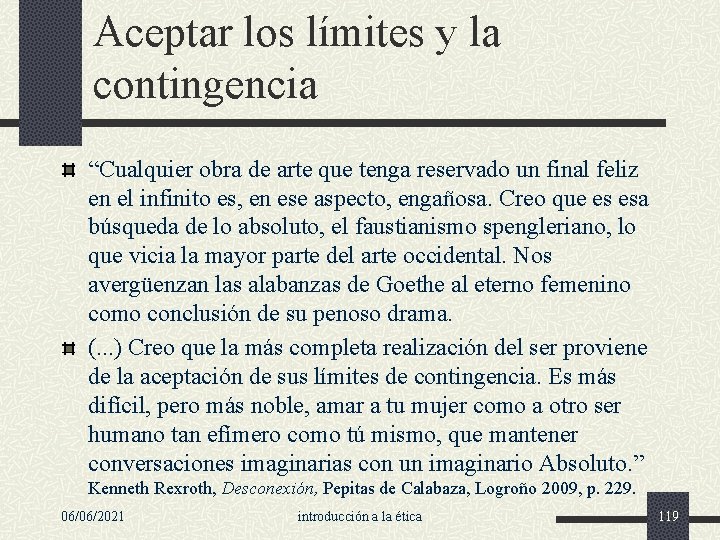 Aceptar los límites y la contingencia “Cualquier obra de arte que tenga reservado un