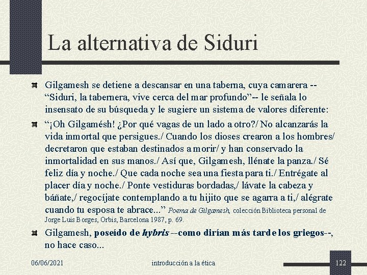 La alternativa de Siduri Gilgamesh se detiene a descansar en una taberna, cuya camarera