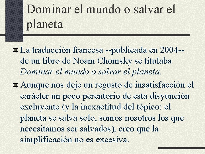 Dominar el mundo o salvar el planeta La traducción francesa --publicada en 2004 -de