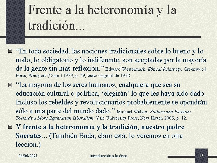 Frente a la heteronomía y la tradición. . . “En toda sociedad, las nociones