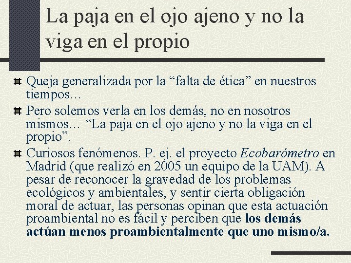 La paja en el ojo ajeno y no la viga en el propio Queja