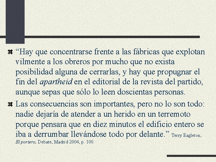 “Hay que concentrarse frente a las fábricas que explotan vilmente a los obreros por