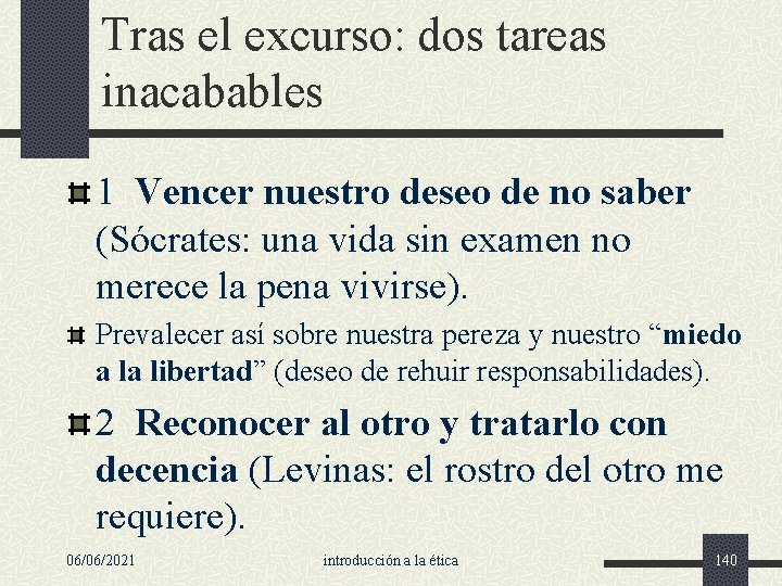 Tras el excurso: dos tareas inacabables 1 Vencer nuestro deseo de no saber (Sócrates: