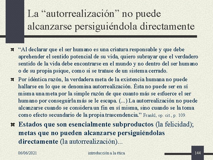 La “autorrealización” no puede alcanzarse persiguiéndola directamente “Al declarar que el ser humano es