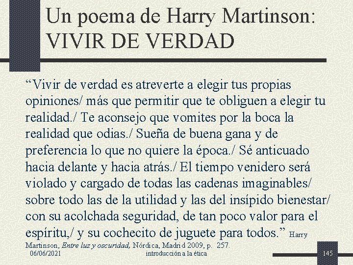 Un poema de Harry Martinson: VIVIR DE VERDAD “Vivir de verdad es atreverte a