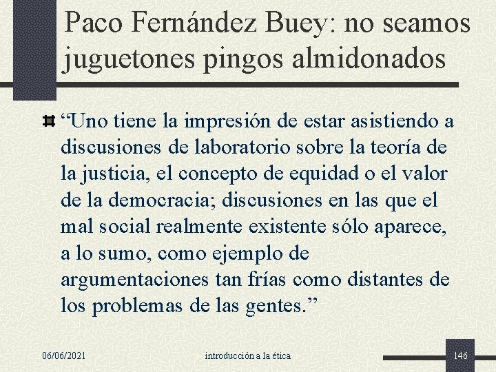 Paco Fernández Buey: no seamos juguetones pingos almidonados “Uno tiene la impresión de estar