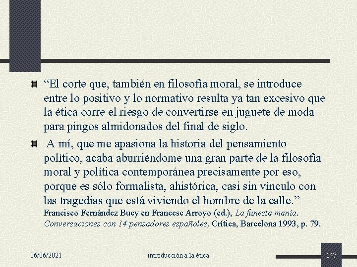 “El corte que, también en filosofía moral, se introduce entre lo positivo y lo