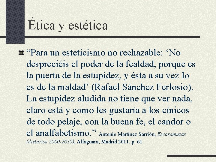 Ética y estética “Para un esteticismo no rechazable: ‘No despreciéis el poder de la