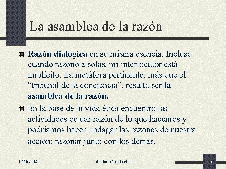 La asamblea de la razón Razón dialógica en su misma esencia. Incluso cuando razono