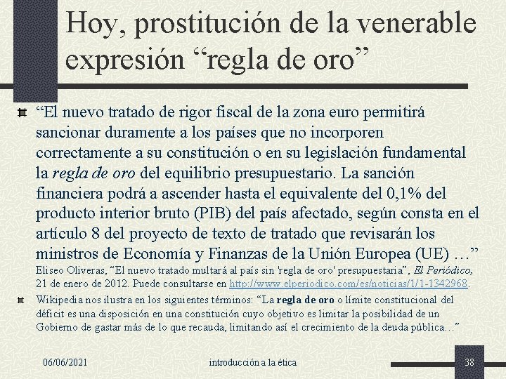 Hoy, prostitución de la venerable expresión “regla de oro” “El nuevo tratado de rigor