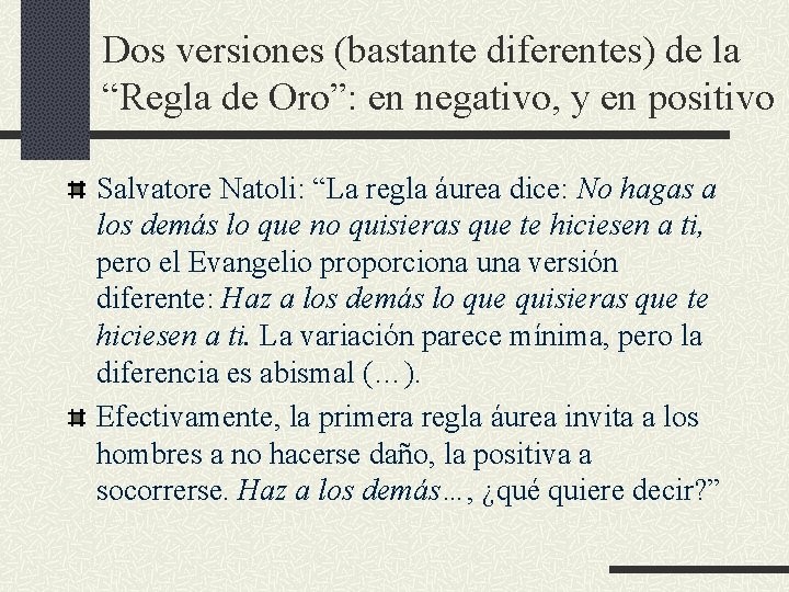 Dos versiones (bastante diferentes) de la “Regla de Oro”: en negativo, y en positivo