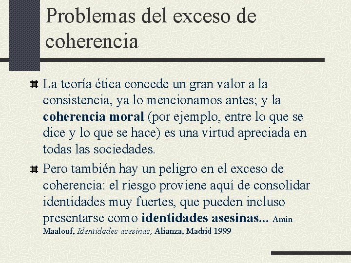 Problemas del exceso de coherencia La teoría ética concede un gran valor a la