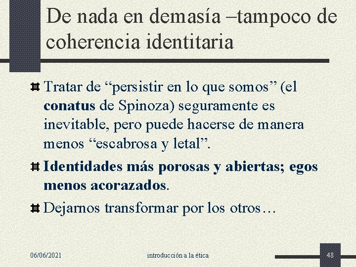 De nada en demasía –tampoco de coherencia identitaria Tratar de “persistir en lo que