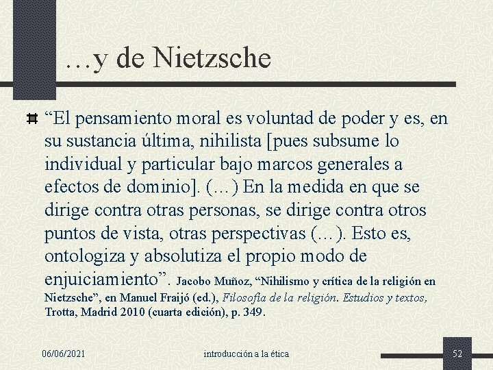 …y de Nietzsche “El pensamiento moral es voluntad de poder y es, en su