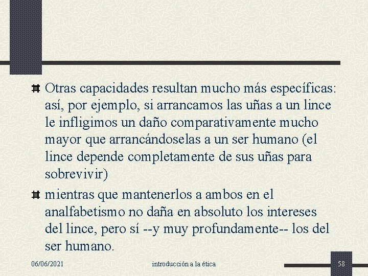 Otras capacidades resultan mucho más específicas: así, por ejemplo, si arrancamos las uñas a