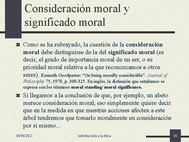 Consideración moral y significado moral Como se ha subrayado, la cuestión de la consideración