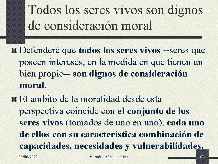 Todos los seres vivos son dignos de consideración moral Defenderé que todos los seres