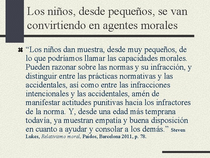 Los niños, desde pequeños, se van convirtiendo en agentes morales “Los niños dan muestra,