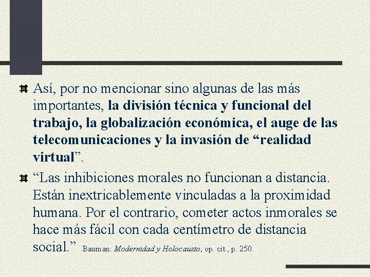 Así, por no mencionar sino algunas de las más importantes, la división técnica y