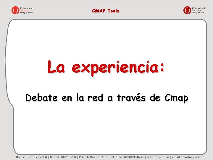 CMAP Tools La experiencia: Debate en la red a través de Cmap 