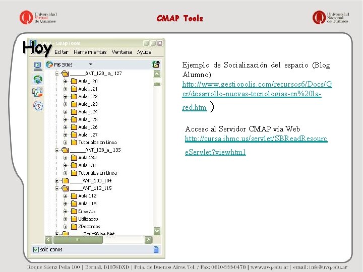 CMAP Tools Hoy Ejemplo de Socialización del espacio (Blog Alumno) http: //www. gestiopolis. com/recursos