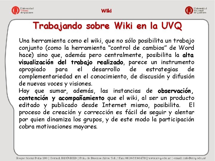 Wiki Trabajando sobre Wiki en la UVQ Una herramienta como el wiki, que no