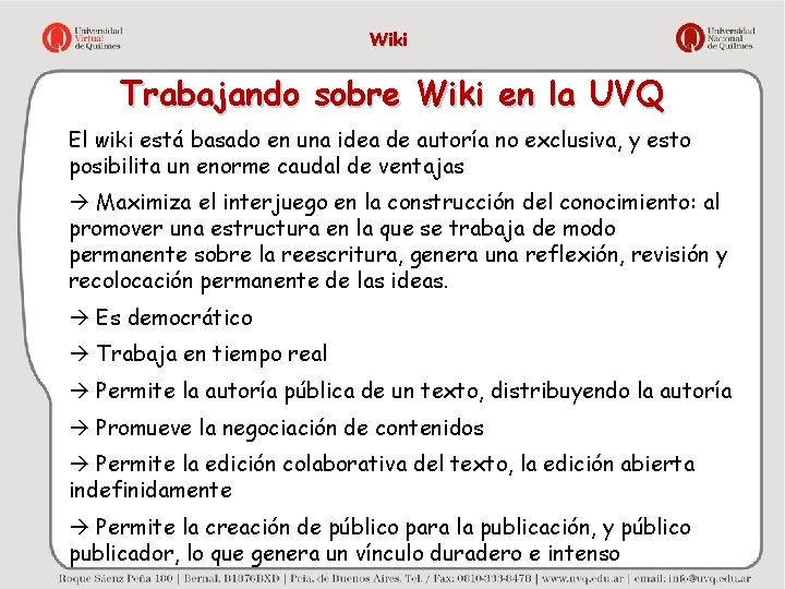 Wiki Trabajando sobre Wiki en la UVQ El wiki está basado en una idea