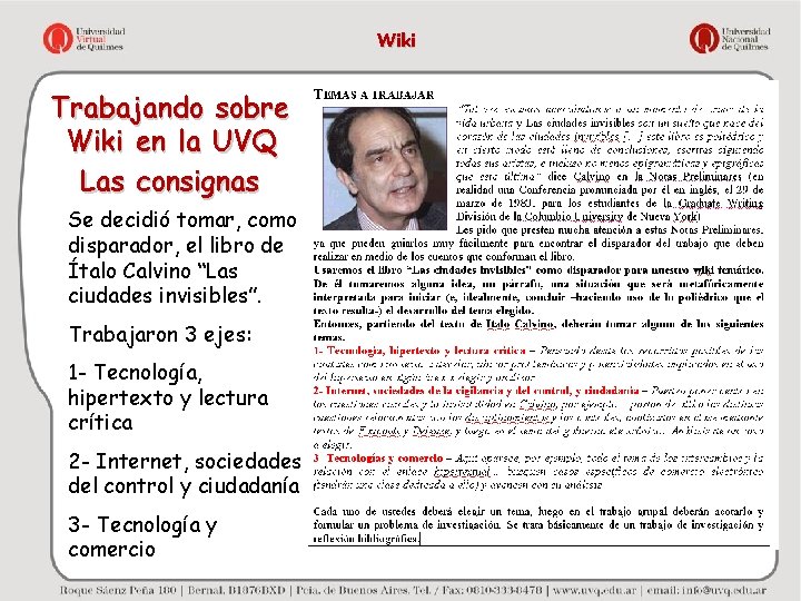 Wiki Trabajando sobre Wiki en la UVQ Las consignas Se decidió tomar, como disparador,