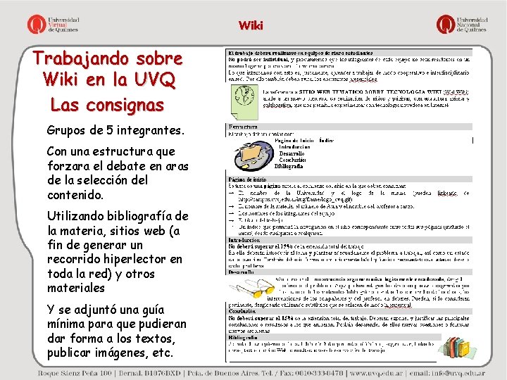 Wiki Trabajando sobre Wiki en la UVQ Las consignas Grupos de 5 integrantes. Con