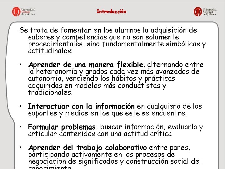 Introducción Se trata de fomentar en los alumnos la adquisición de saberes y competencias