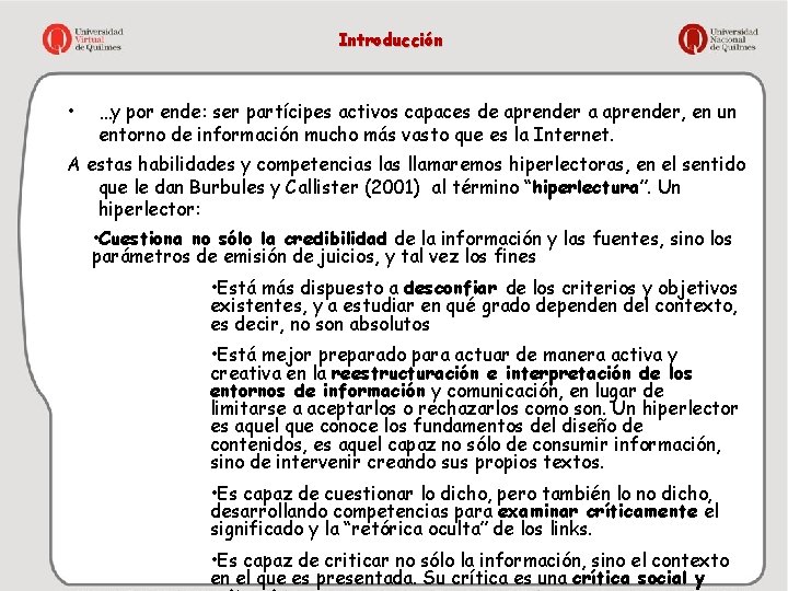 Introducción • …y por ende: ser partícipes activos capaces de aprender a aprender, en