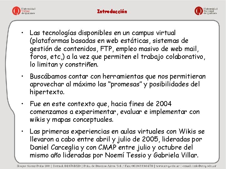 Introducción • Las tecnologías disponibles en un campus virtual (plataformas basadas en web estáticas,