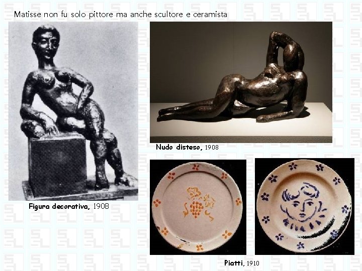 Matisse non fu solo pittore ma anche scultore e ceramista Nudo disteso, 1908 Figura