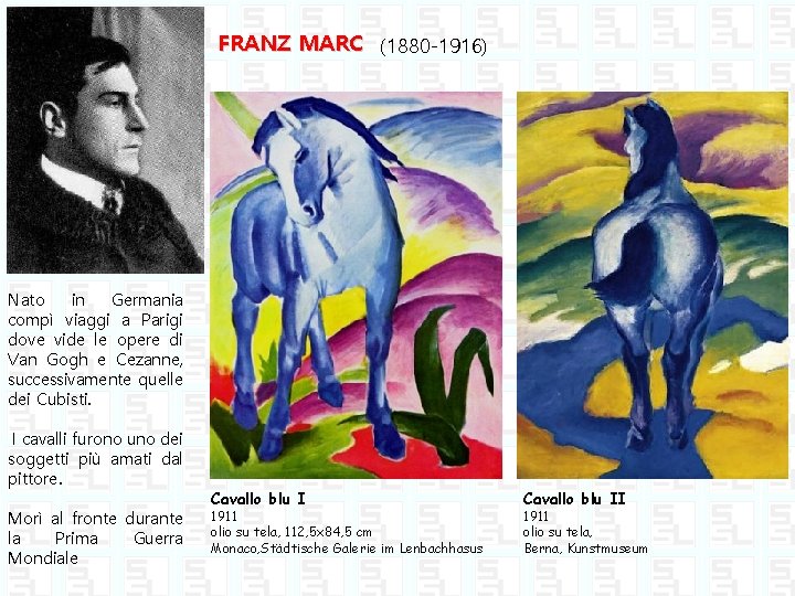 FRANZ MARC (1880 -1916) Nato in Germania compì viaggi a Parigi dove vide le